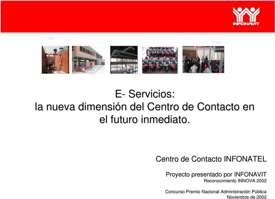 Centro de Contacto INFONATEL Proyecto presentado por INFONAVIT