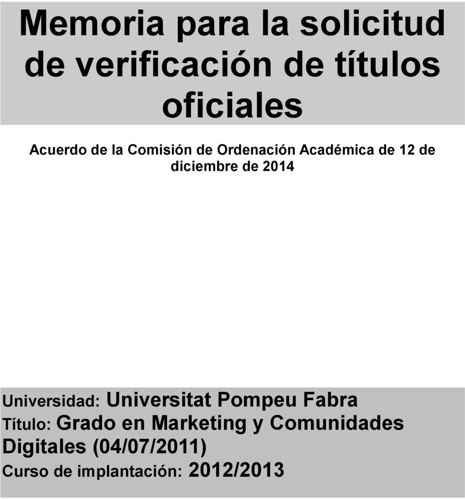 de 2014 Universidad: Universitat Pompeu Fabra Título: Grado en