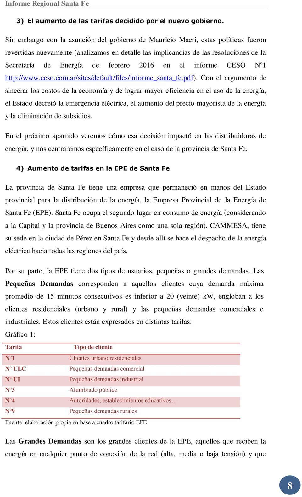 febrero 2016 en el informe CESO Nº1 http://www.ceso.com.ar/sites/default/files/informe_santa_fe.pdf).