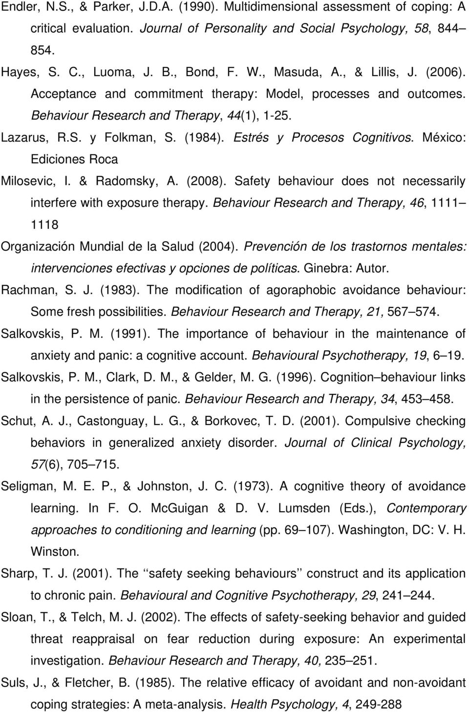 Estrés y Procesos Cognitivos. México: Ediciones Roca Milosevic, I. & Radomsky, A. (2008). Safety behaviour does not necessarily interfere with exposure therapy.