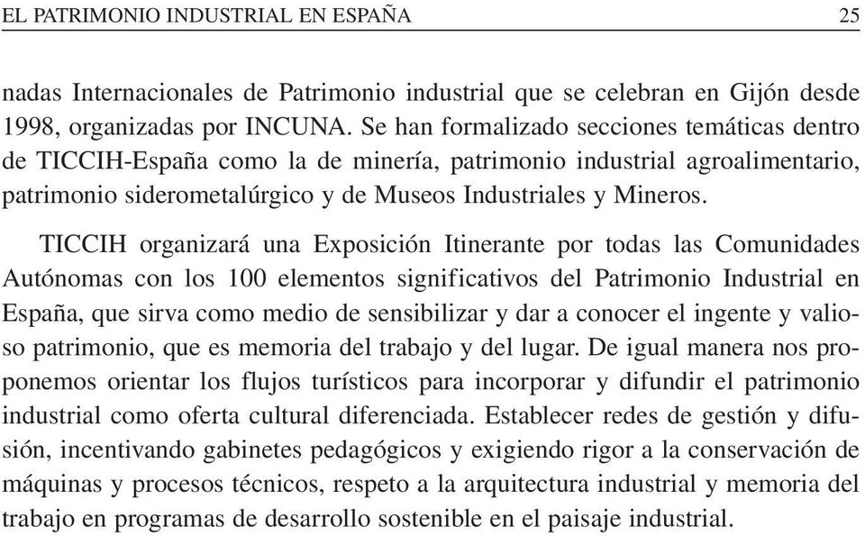 TICCIH organizará una Exposición Itinerante por todas las Comunidades Autónomas con los 100 elementos significativos del Patrimonio Industrial en España, que sirva como medio de sensibilizar y dar a