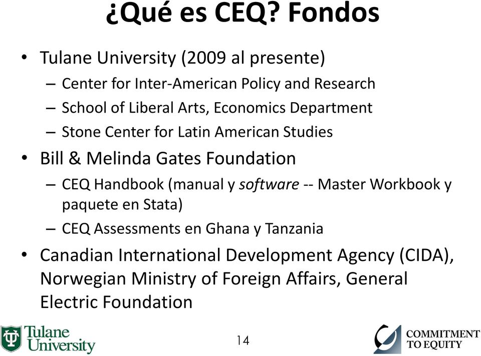 Arts, Economics Department Stone Center for Latin American Studies Bill & Melinda Gates Foundation CEQ Handbook