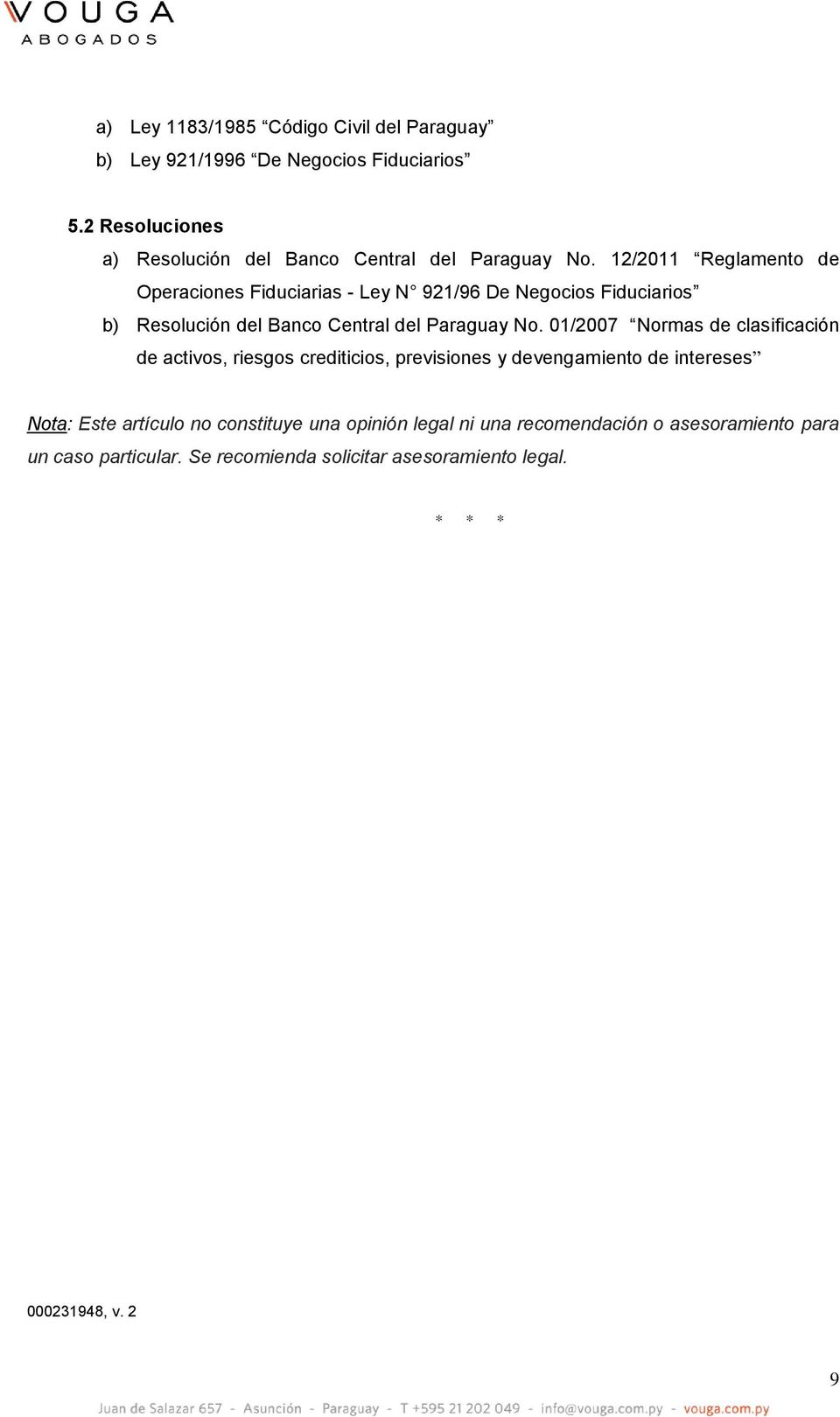 12/2011 Reglamento de Operaciones Fiduciarias - Ley N 921/96 De Negocios Fiduciarios b) Resolución del Banco Central del Paraguay No.