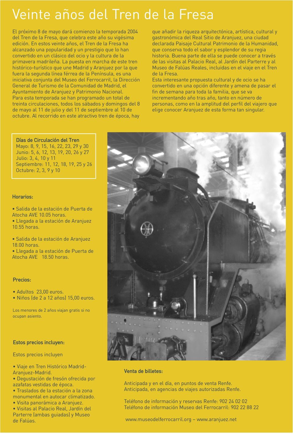 La puesta en marcha de este tren histórico-turístico que une Madrid y Aranjuez por la que fuera la segunda línea férrea de la Península, es una iniciativa conjunta del Museo del Ferrocarril, la