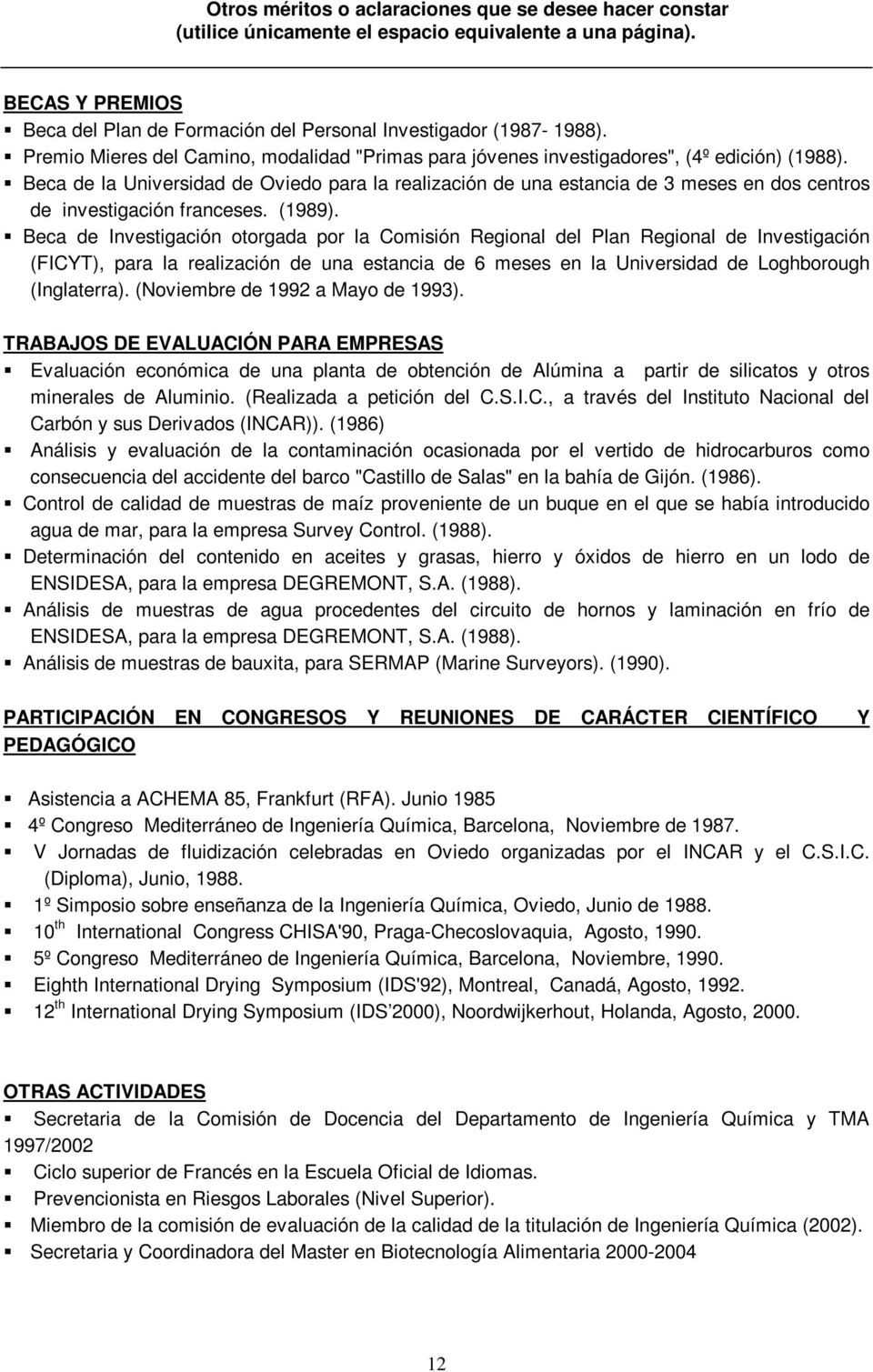 Beca de la Universidad de Oviedo para la realización de una estancia de 3 meses en dos centros de investigación franceses. (1989).