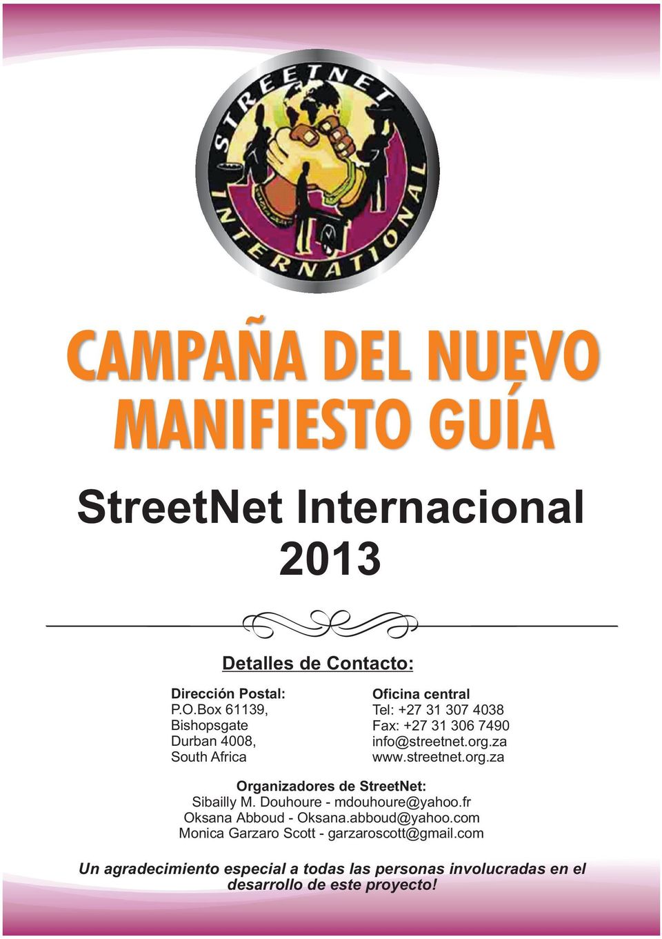 GUÍA StreetNet Internacional 2013 Detalles de Contacto: Dirección Postal: P.O.