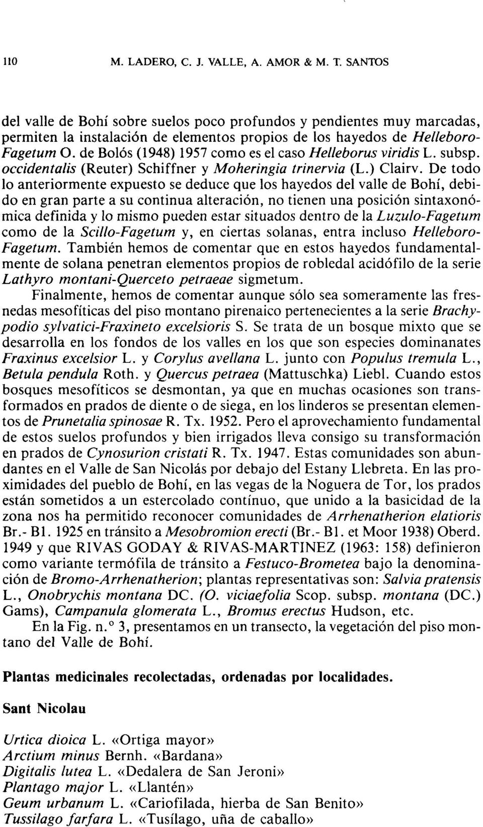 de Bolós (1948) 1957 como es el caso Helleborus viridis L. subsp. occidentalis (Reuter) Schiffner y Moheringia trinervia (L.) Clairv.