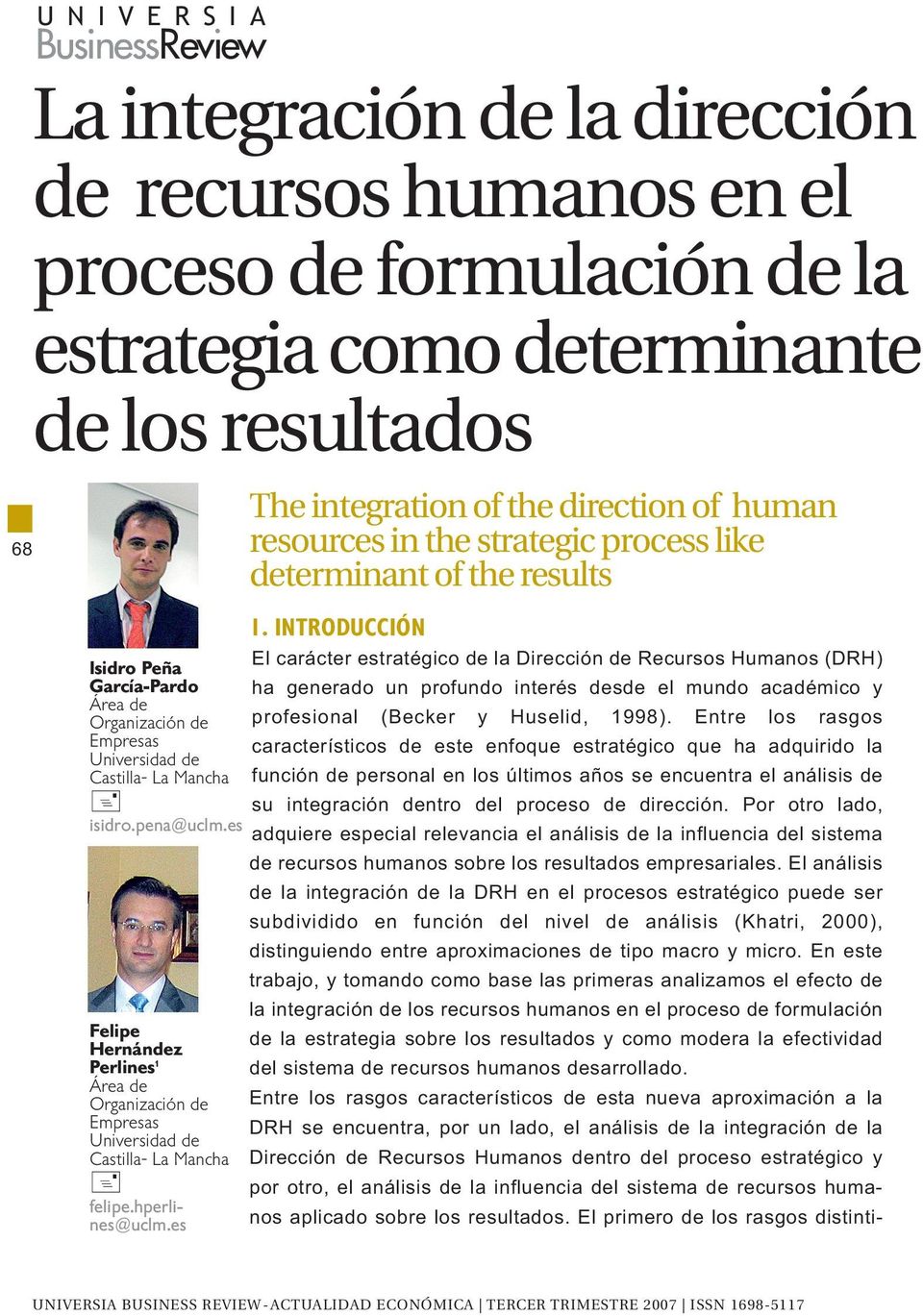 es The integration of the direction of human resources in the strategic process like determinant of the results 1.
