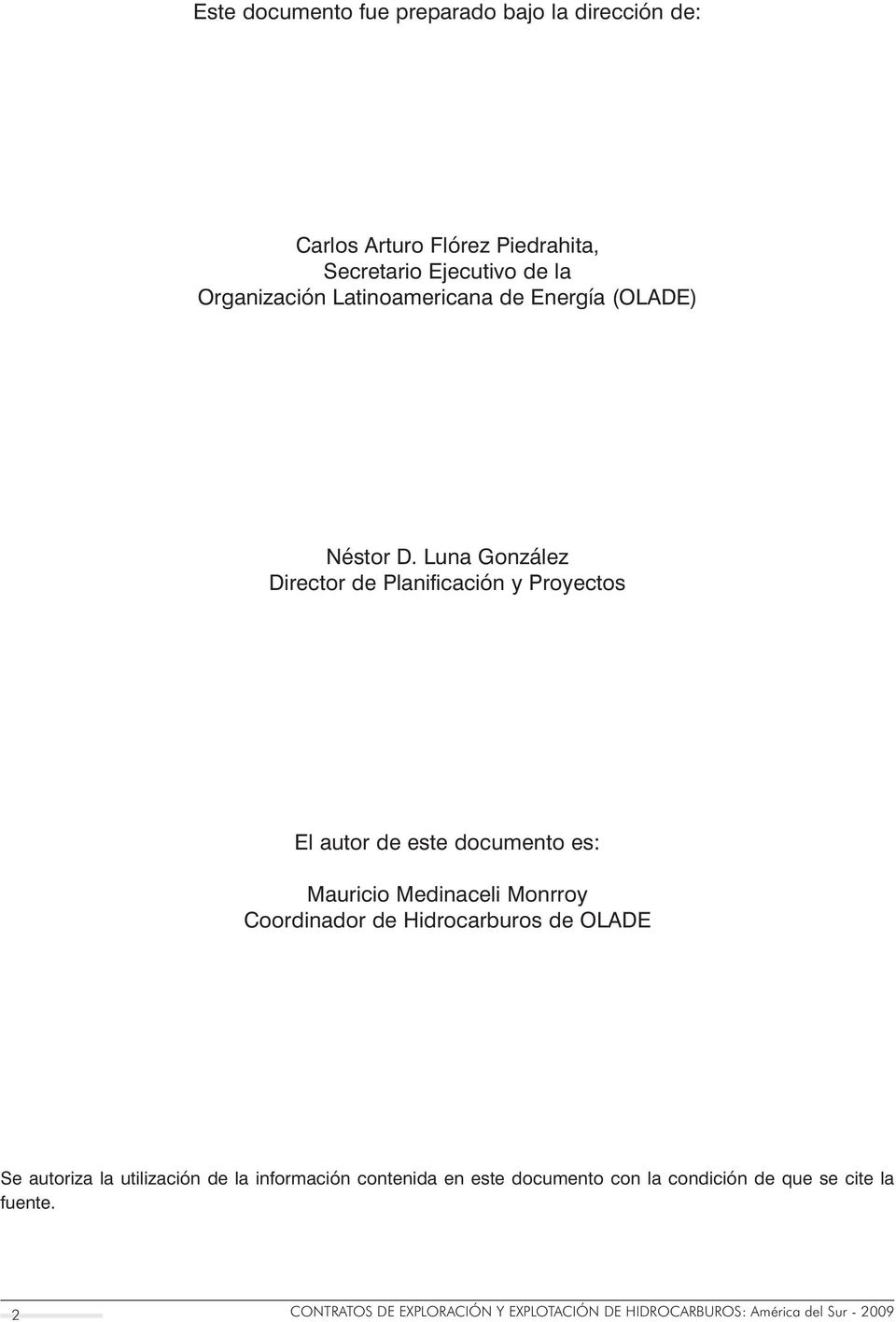 Luna González Director de Planificación y Proyectos El autor de este documento es: Mauricio Medinaceli Monrroy Coordinador de