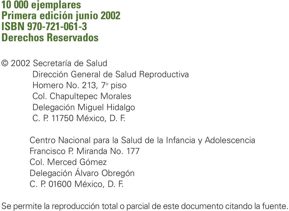 11750 México, D. F. Centro Nacional para la Salud de la Infancia y Adolescencia Francisco P. Miranda No. 177 Col.