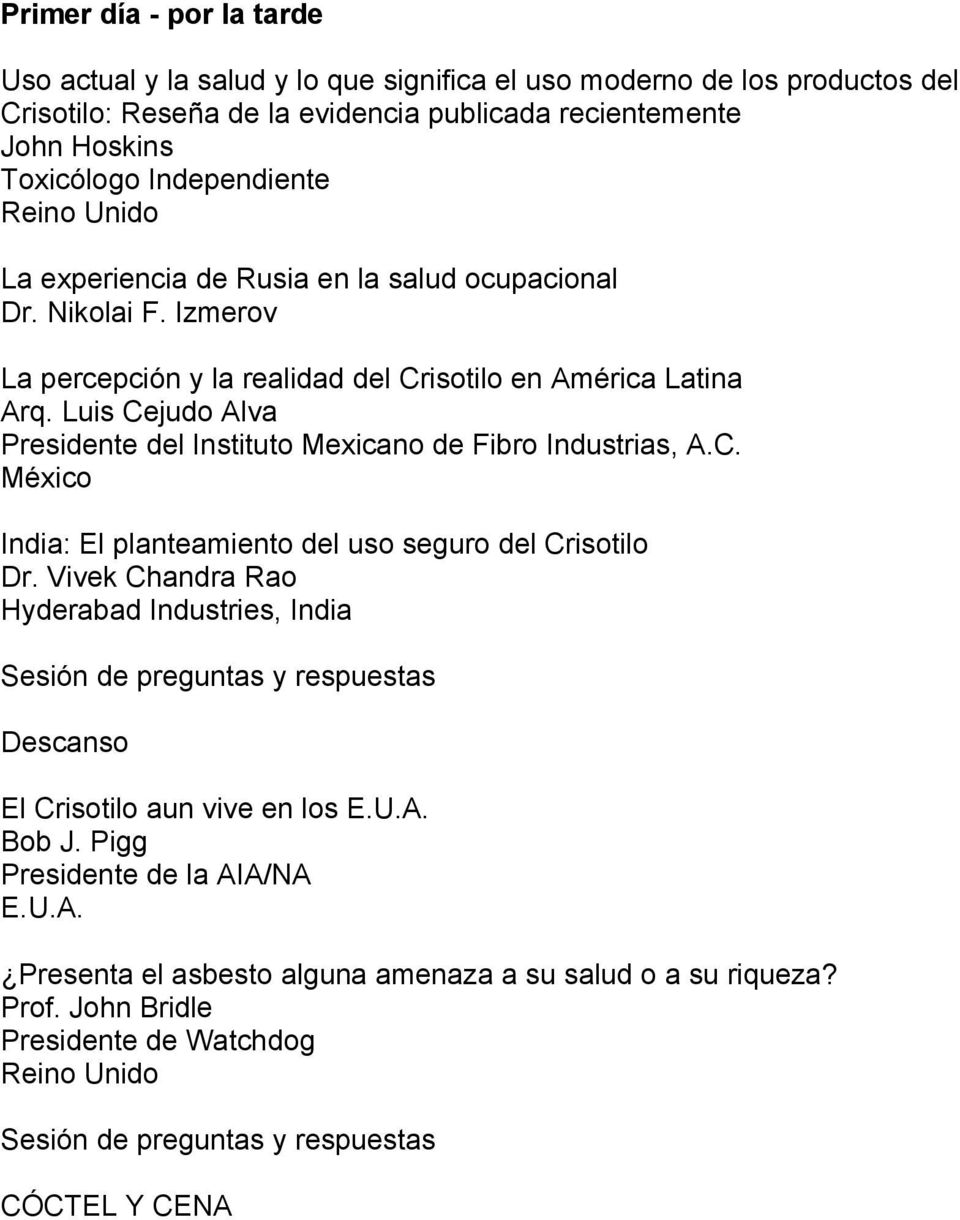 Luis Cejudo Alva Presidente del Instituto Mexicano de Fibro Industrias, A.C. México India: El planteamiento del uso seguro del Crisotilo Dr.