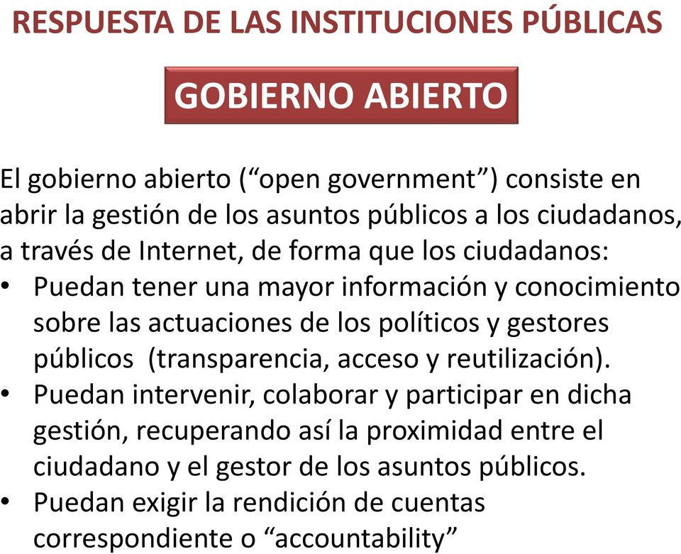 actuaciones de los políticos y gestores públicos (transparencia, acceso y reutilización).