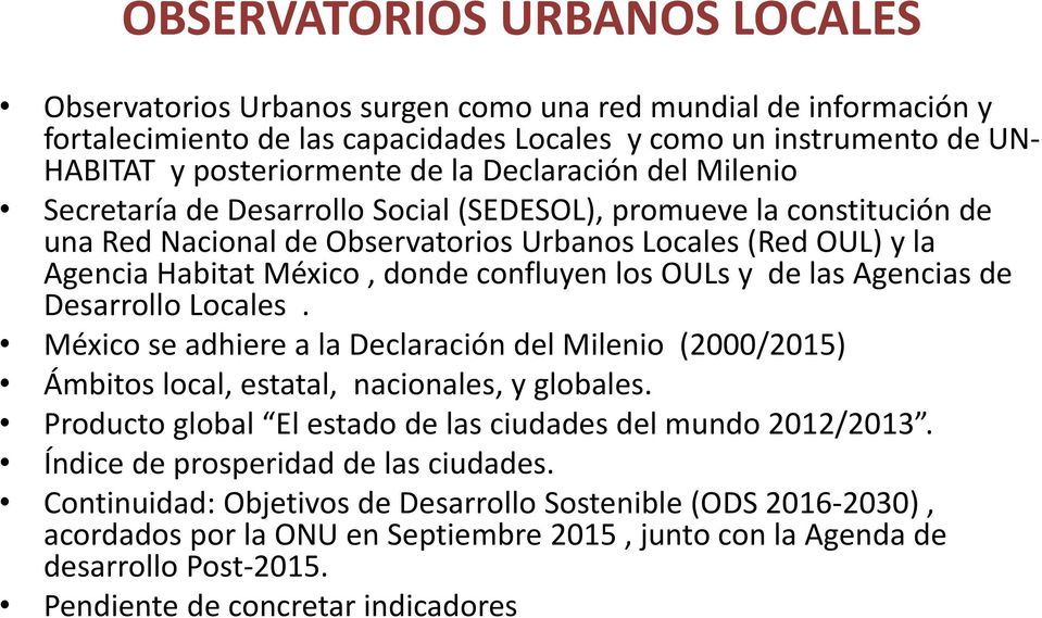 los OULs y de las Agencias de Desarrollo Locales. México se adhiere a la Declaración del Milenio (2000/2015) Ámbitos local, estatal, nacionales, y globales.