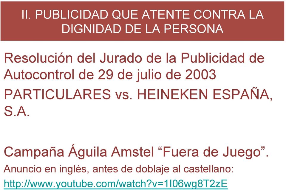 vs. HEINEKEN ESPAÑA, S.A. Campaña Águila Amstel Fuera de Juego.