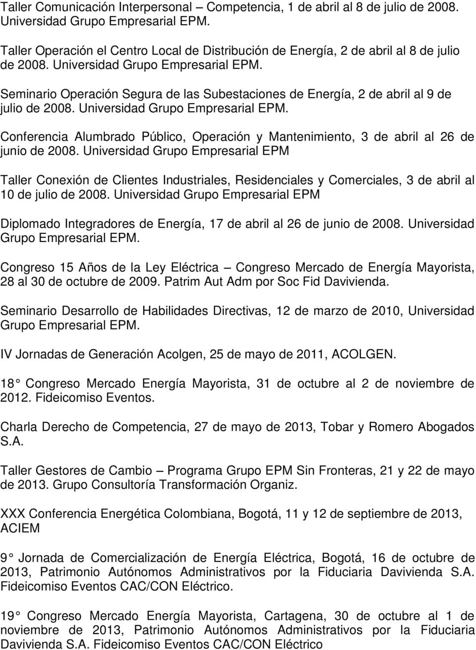 Seminario Operación Segura de las Subestaciones de Energía, 2 de abril al 9 de julio de 2008. Universidad Grupo Empresarial EPM.