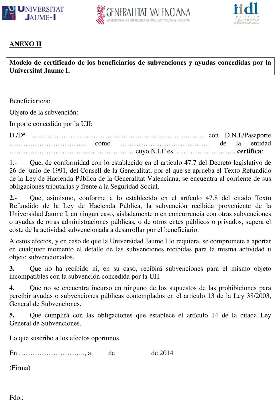 7 del Decreto legislativo de 26 de junio de 1991, del Consell de la Generalitat, por el que se aprueba el Texto Refundido de la Ley de Hacienda Pública de la Generalitat Valenciana, se encuentra al