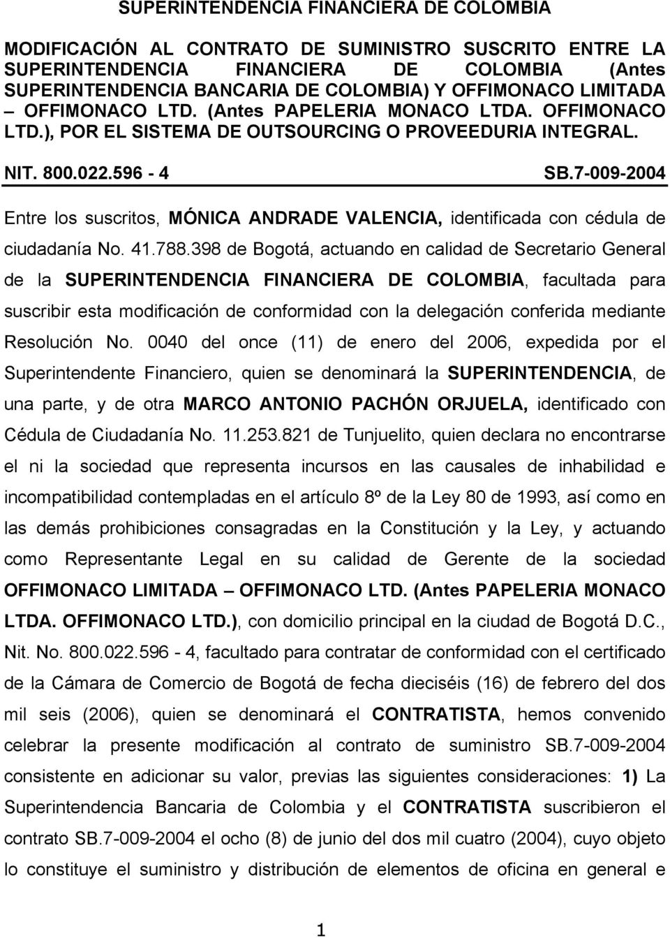 7-009-2004 Entre los suscritos, MÓNICA ANDRADE VALENCIA, identificada con cédula de ciudadanía No. 41.788.