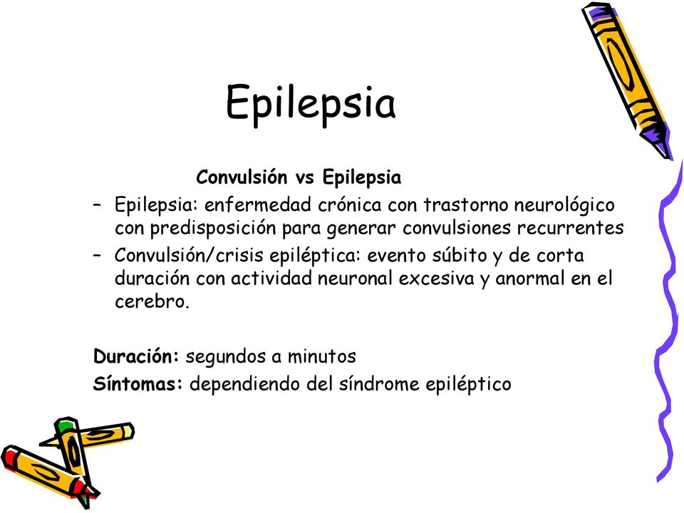 Convulsión/crisis epiléptica: evento súbito y de corta duración con actividad