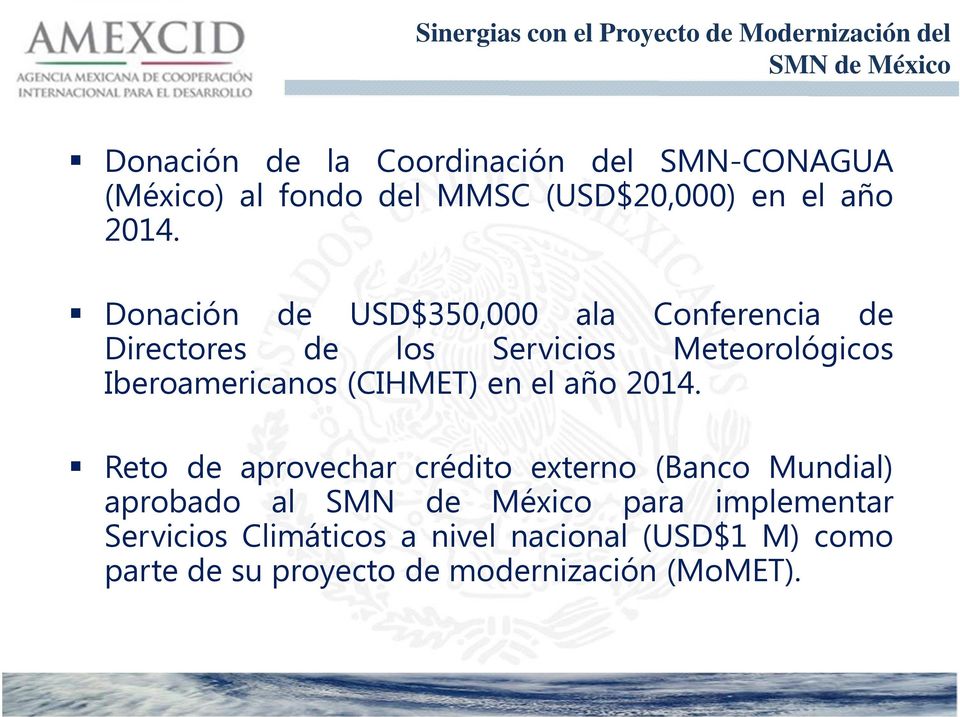 Donación de USD$350,000 ala Conferencia de Directores de los Servicios Meteorológicos Iberoamericanos (CIHMET) en el año