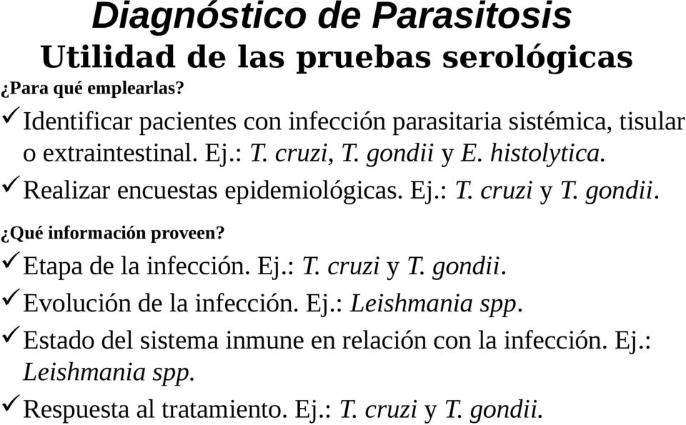 Realizar encuestas epidemiológicas. Ej.: T. cruzi y T. gondii. Qué información proveen? Etapa de la infección. Ej.: T. cruzi y T. gondii. Evolución de la infección.