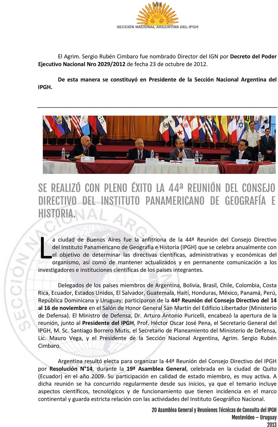 La ciudad de Buenos Aires fue la anfitriona de la 44ª Reunión del Consejo Directivo del Instituto Panamericano de Geografía e Historia (IPGH) que se celebra anualmente con el objetivo de determinar