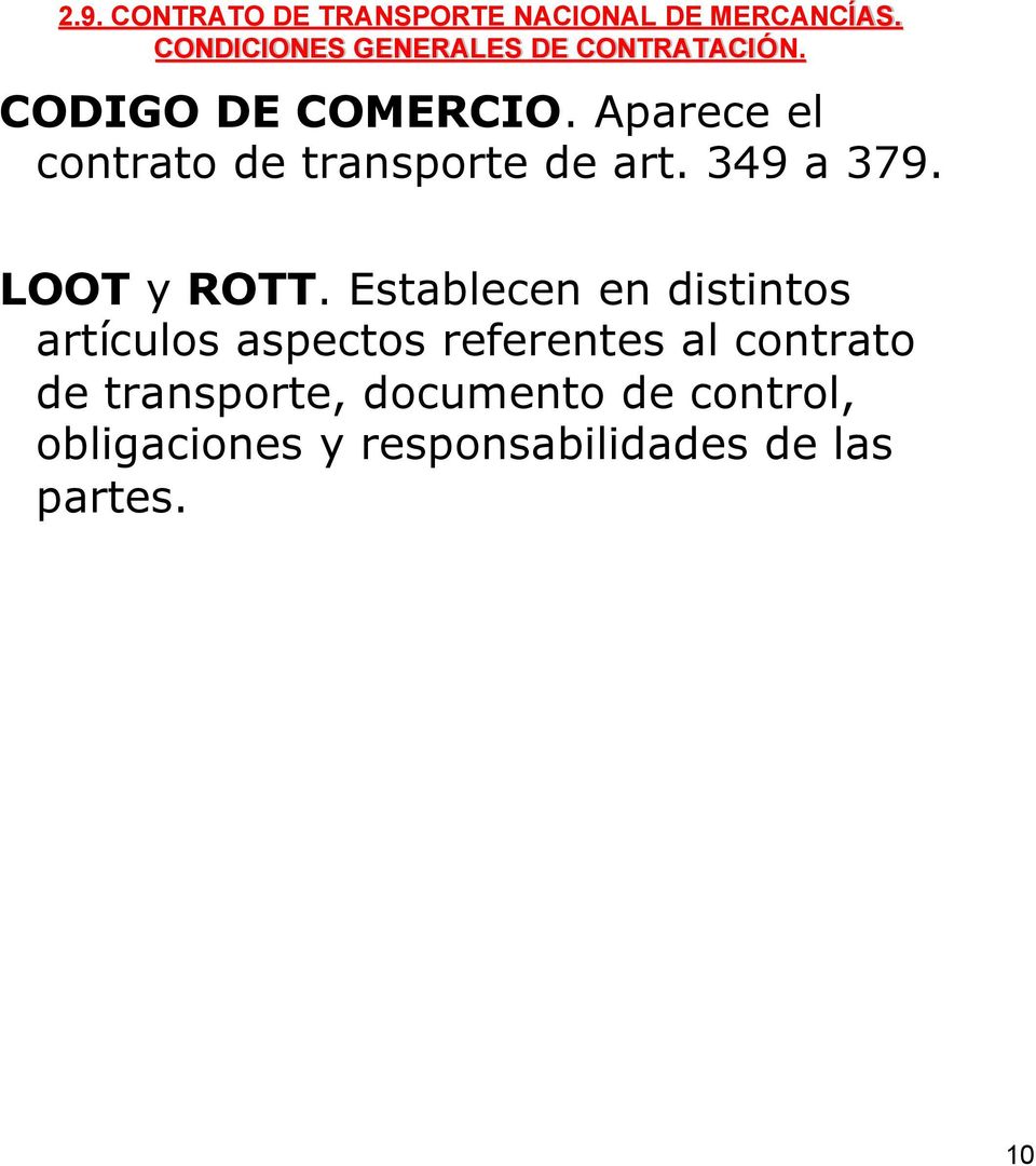 Aparece el contrato de transporte de art. 349 a 379. LOOT y ROTT.