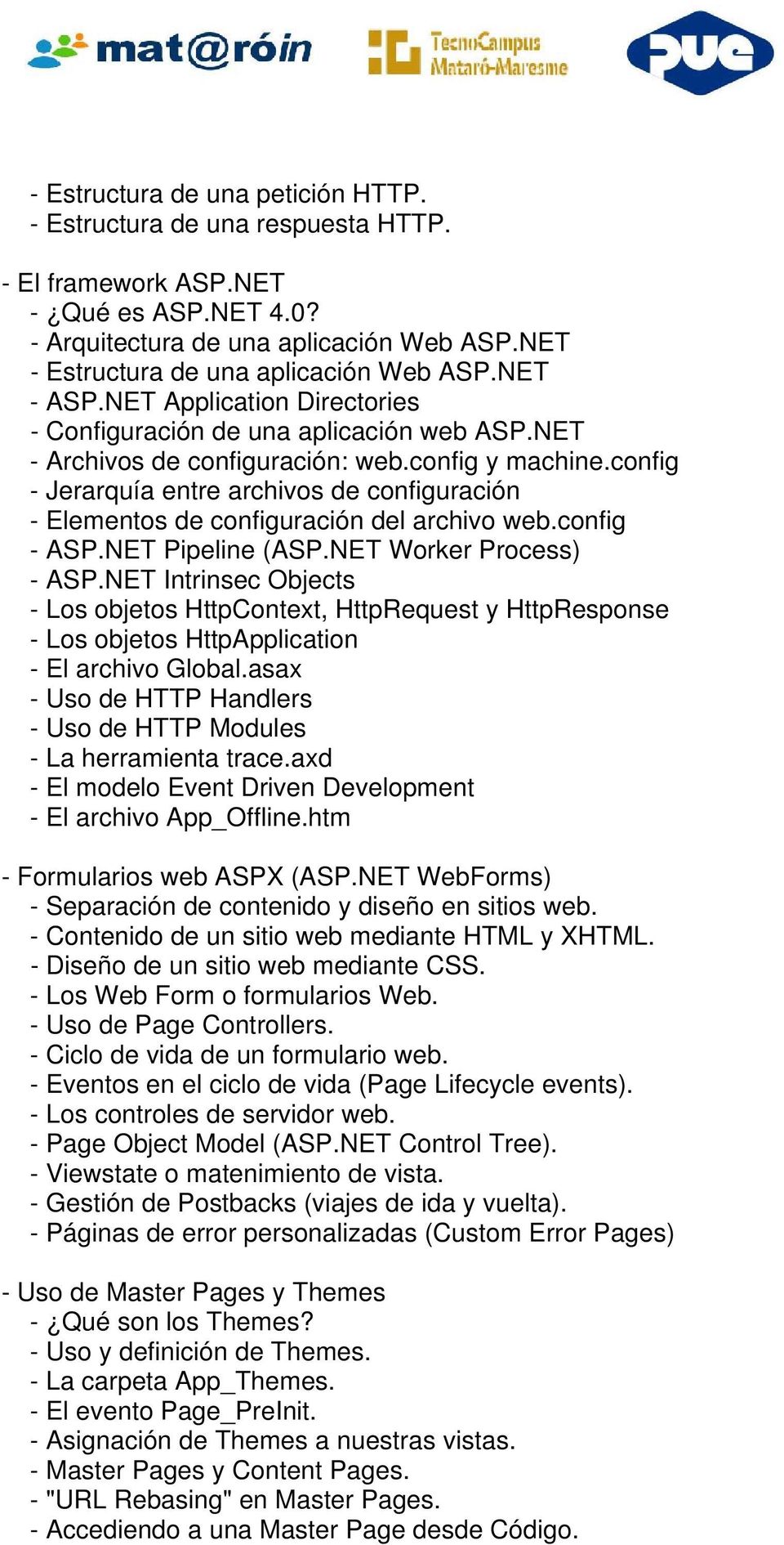 config - Jerarquía entre archivos de configuración - Elementos de configuración del archivo web.config - ASP.NET Pipeline (ASP.NET Worker Process) - ASP.