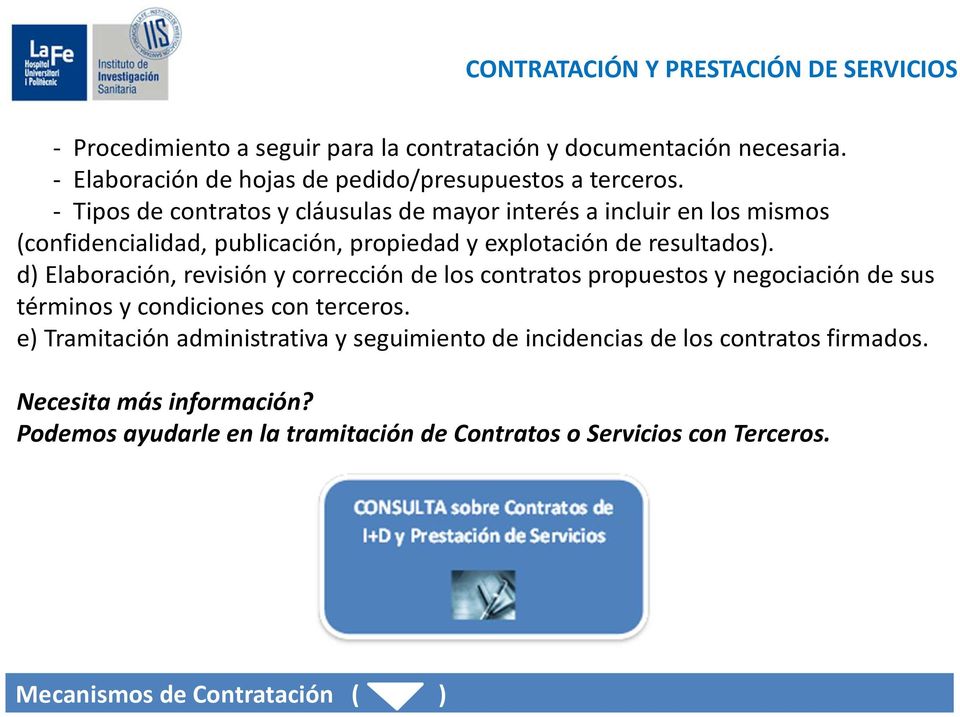 - Tipos de contratos y cláusulas de mayor interés a incluir en los mismos (confidencialidad, publicación, propiedad y explotación de resultados).