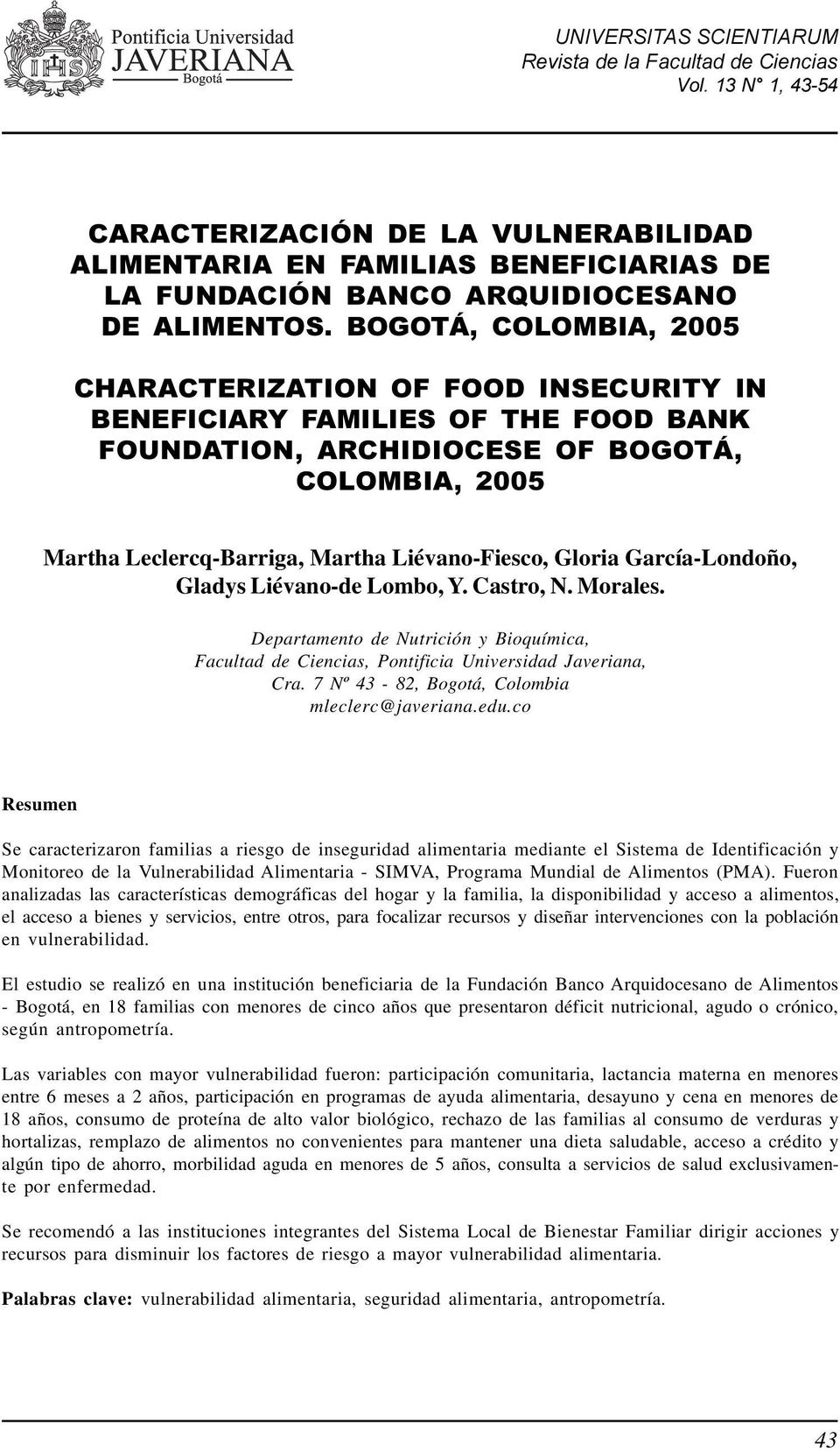 BOGOTÁ, COLOMBIA, 2005 CHARACTERIZATION OF FOOD INSECURITY IN BENEFICIARY FAMILIES OF THE FOOD BANK FOUNDATION, ARCHIDIOCESE OF BOGOTÁ, COLOMBIA, 2005 Martha Leclercq-Barriga, Martha Liévano-Fiesco,