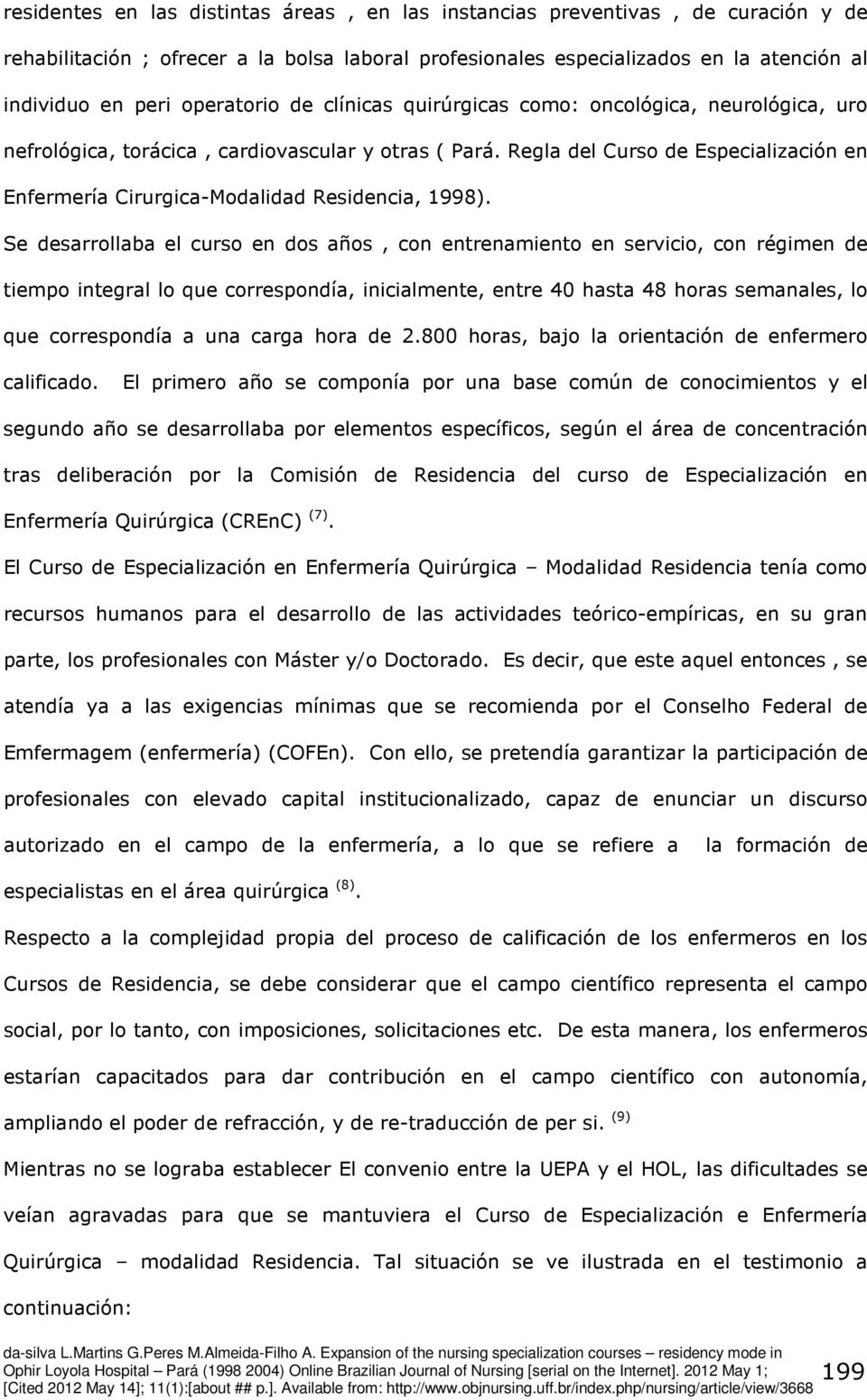 Regla del Curso de Especialización en Enfermería Cirurgica-Modalidad Residencia, 1998).
