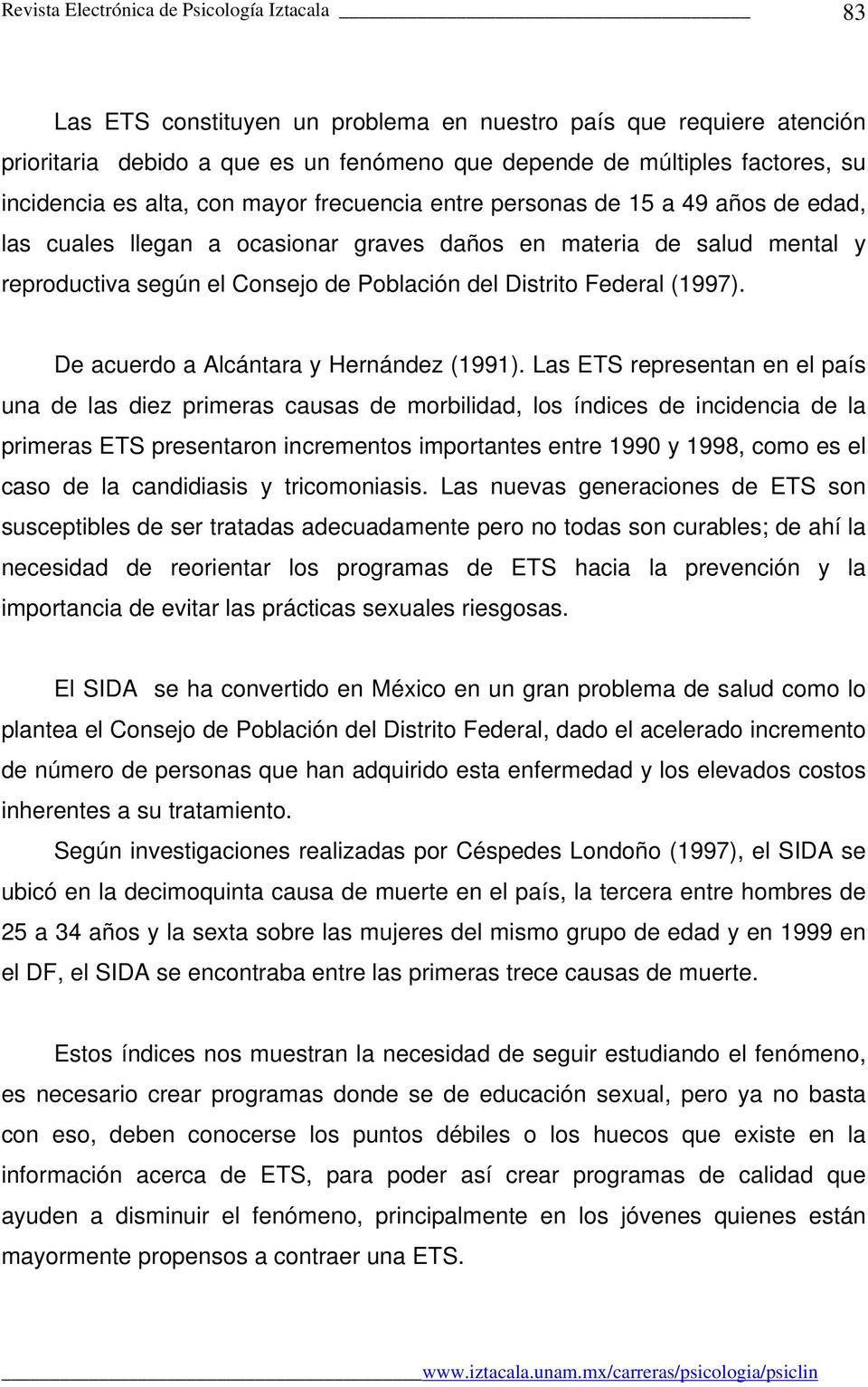 Distrito Federal (1997). De acuerdo a Alcántara y Hernández (1991).