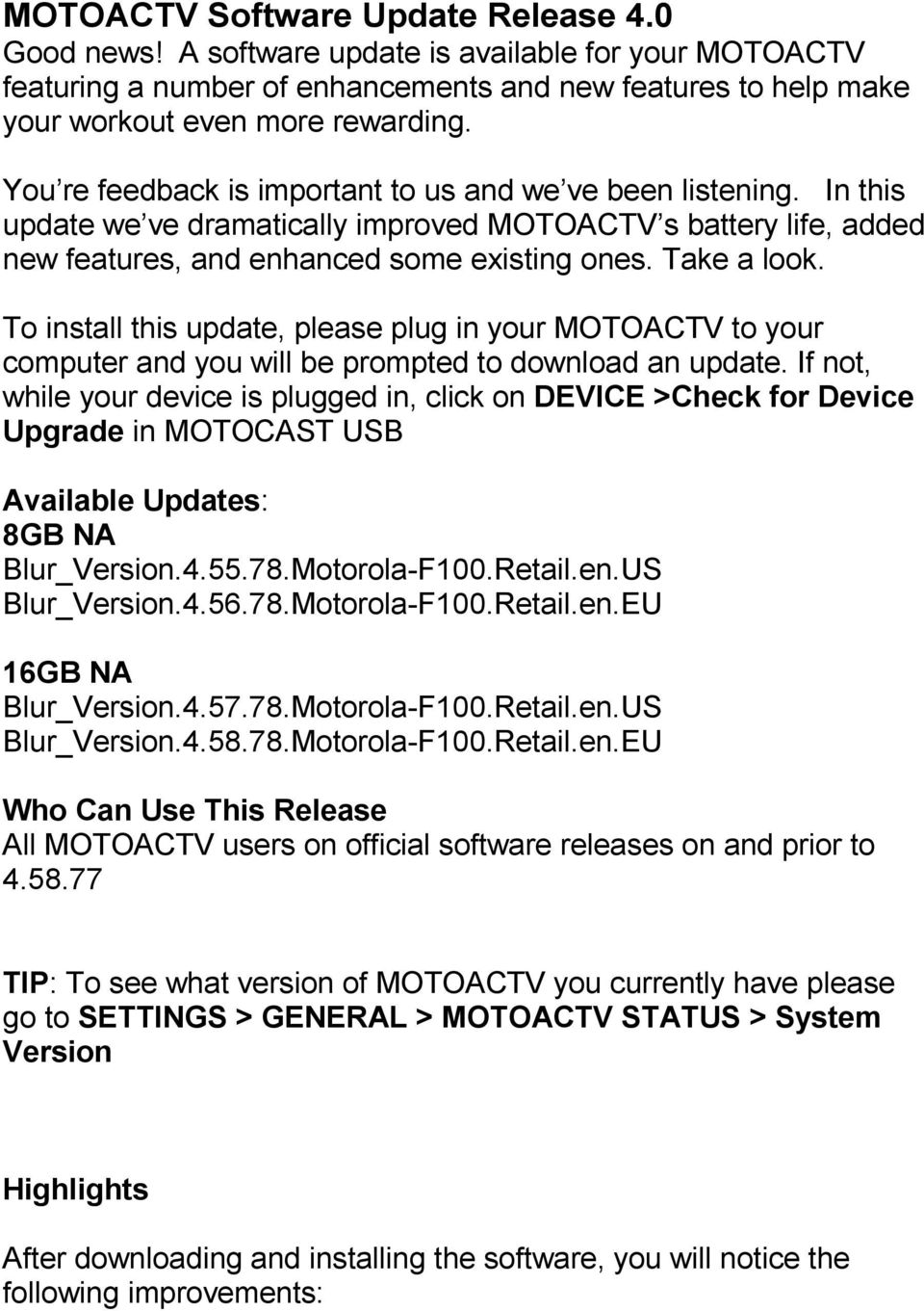 To install this update, please plug in your MOTOACTV to your computer and you will be prompted to download an update.