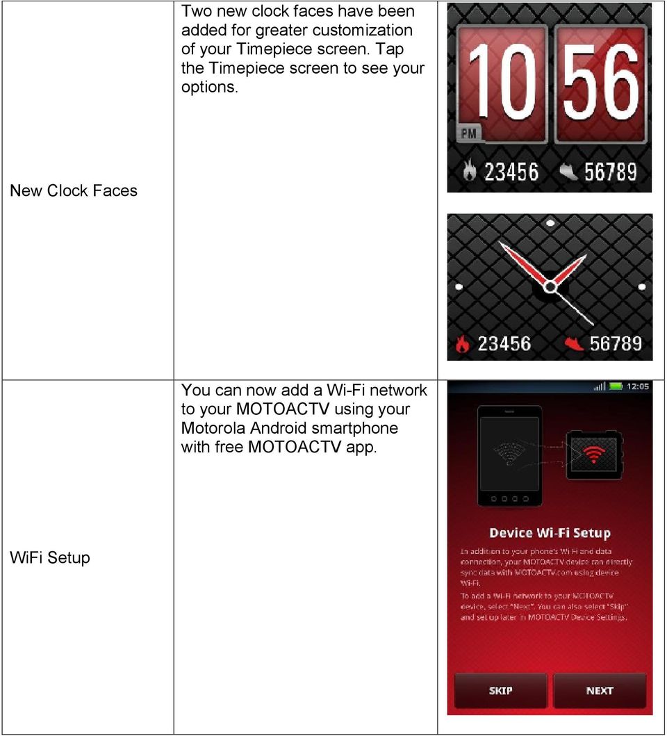 New Clock Faces You can now add a Wi-Fi network to your MOTOACTV