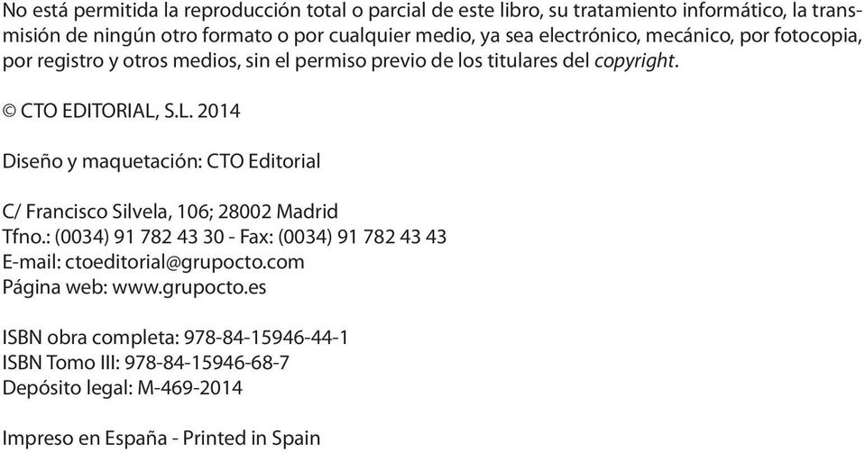 S.L. 2014 Diseño y maquetación: CTO Editorial C/ Francisco Silvela, 106; 28002 Madrid Tfno.