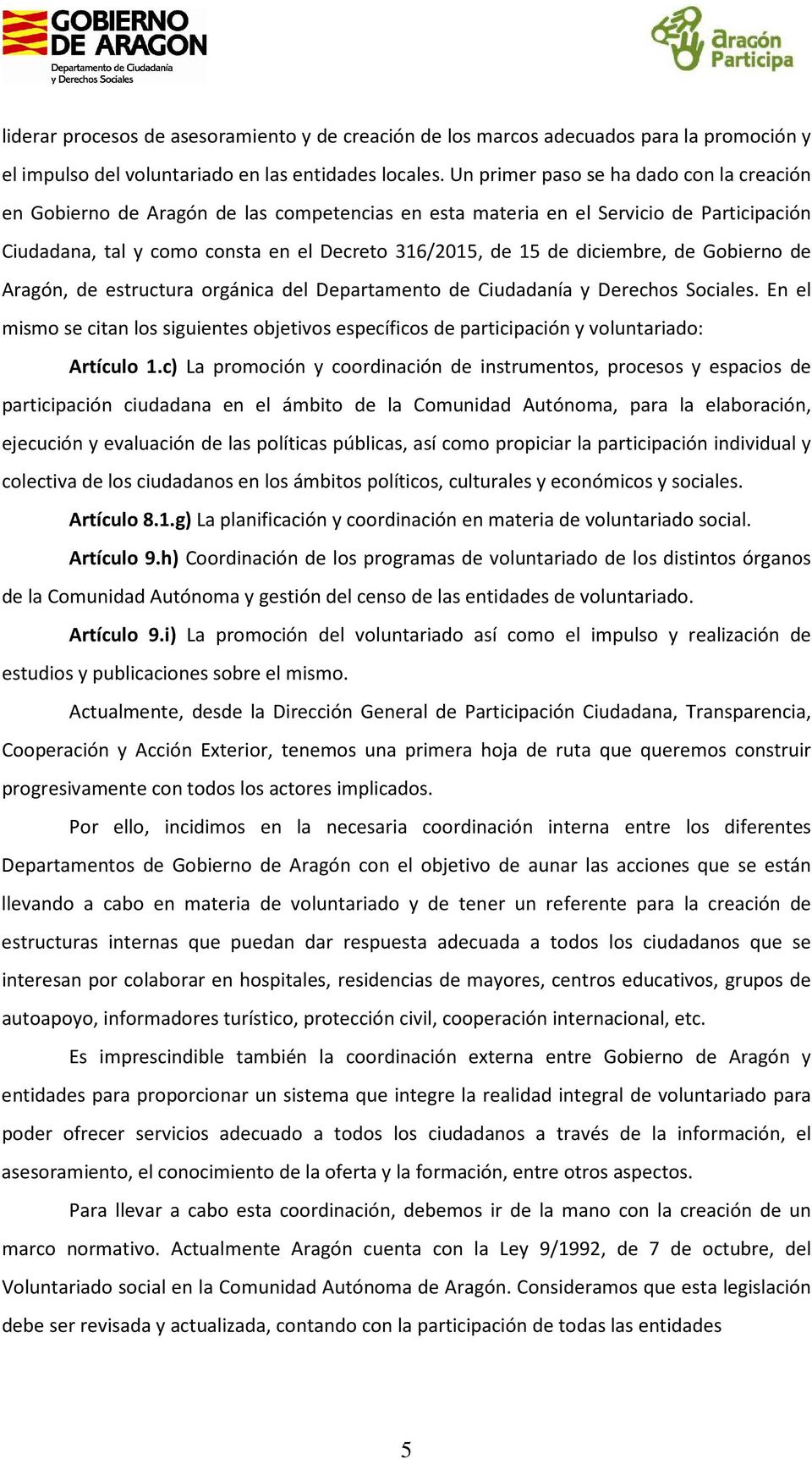 diciembre, de Gobierno de Aragón, de estructura orgánica del Departamento de Ciudadanía y Derechos Sociales.