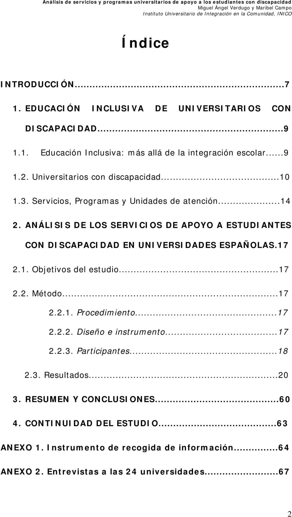 ANÁLISIS DE LOS SERVICIOS DE APOYO A ESTUDIANTES CON DISCAPACIDAD EN UNIVERSIDADES ESPAÑOLAS.17 2.1. Objetivos del estudio...17 2.2. Método...17 2.2.1. Procedimiento.