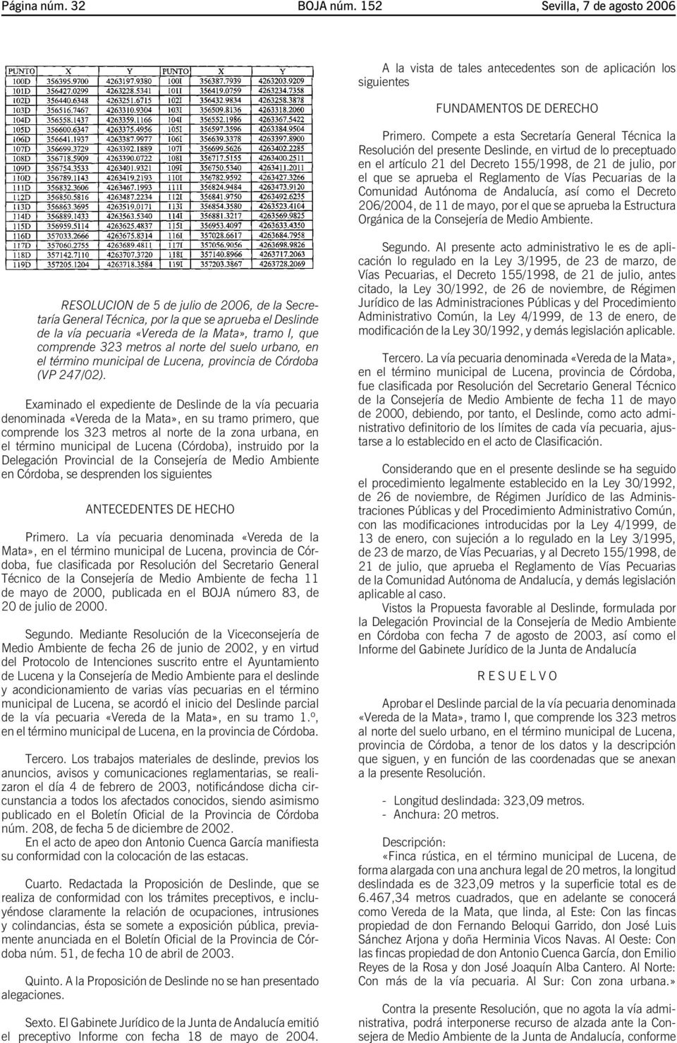 de Vías Pecuarias de la Comunidad Autónoma de Andalucía, así como el Decreto 206/2004, de 11 de mayo, por el que se aprueba la Estructura Orgánica de la Consejería de Medio Ambiente.
