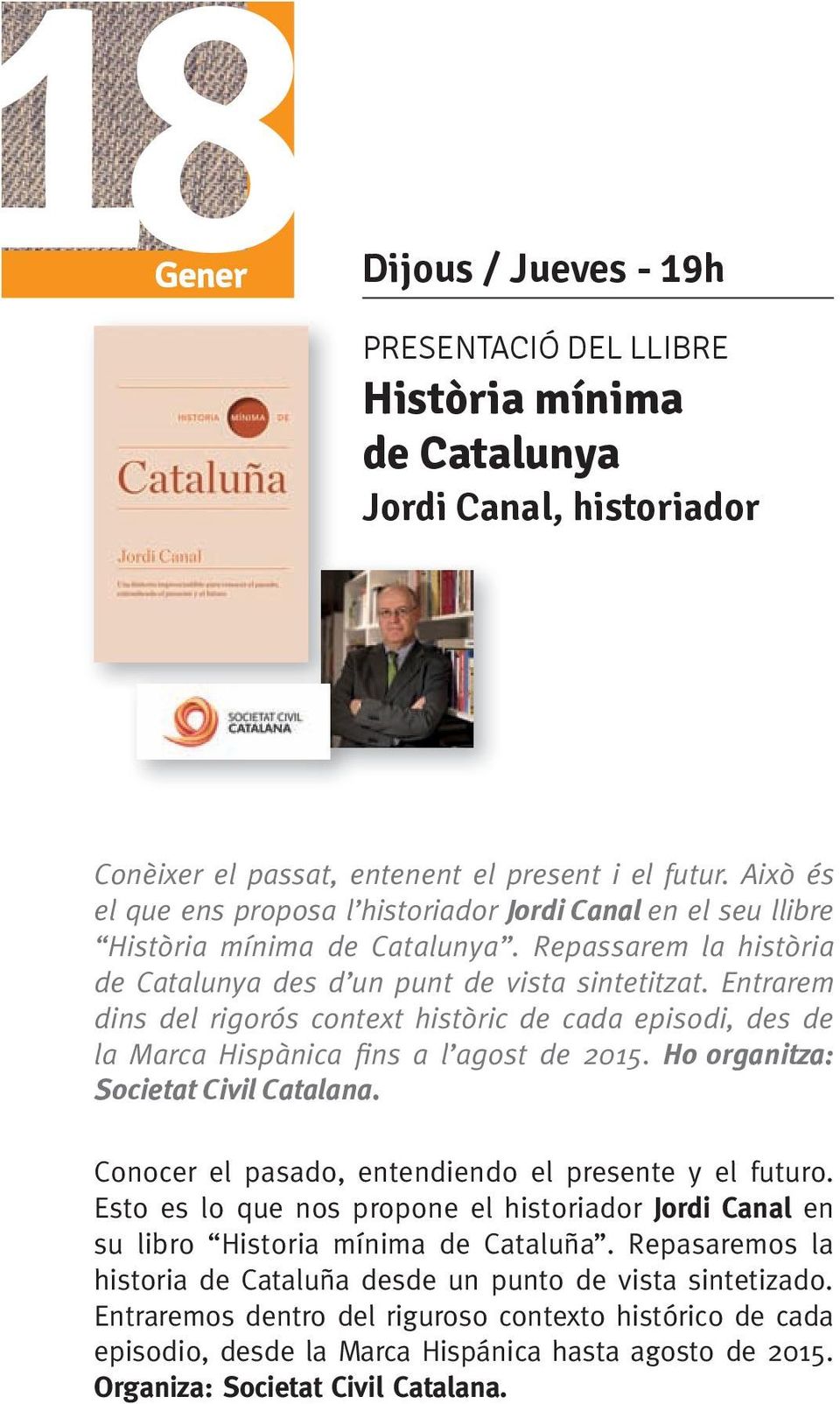 Entrarem dins del rigorós context històric de cada episodi, des de la Marca Hispànica fins a l agost de 2015. Ho organitza: Societat Civil Catalana.