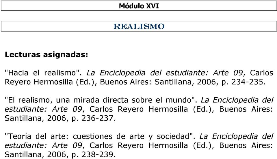 La Enciclopedia del estudiante: Arte 09, Carlos Reyero Hermosilla (Ed.), Buenos Aires: Santillana, 2006, p. 236-237.