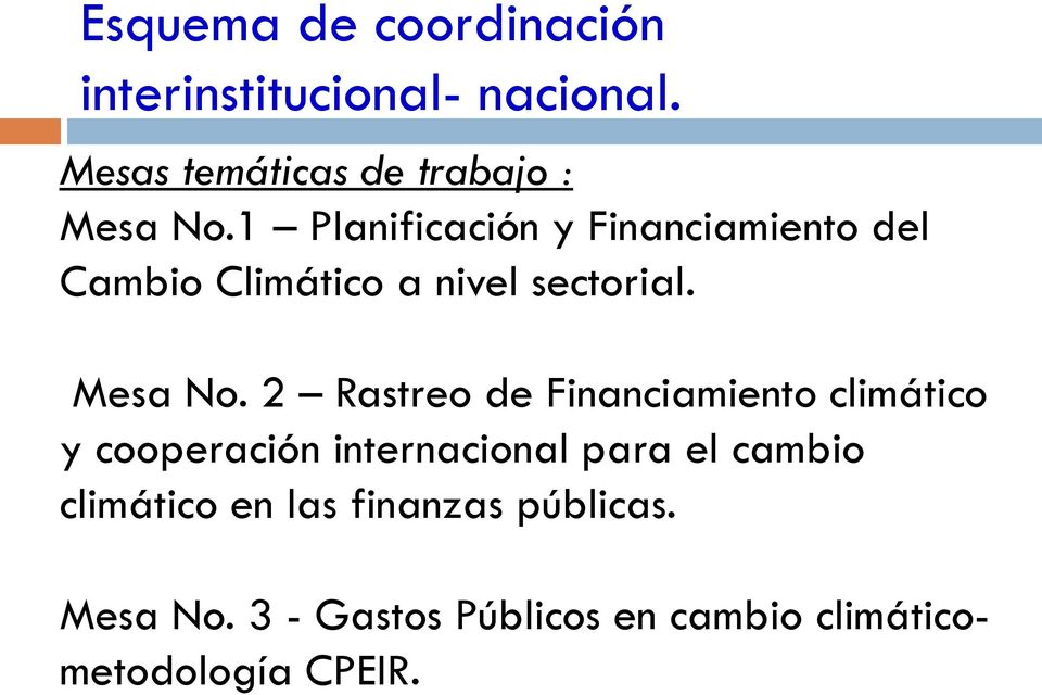 1 Planificación y Financiamiento del Cambio Climático a nivel sectorial. Mesa No.