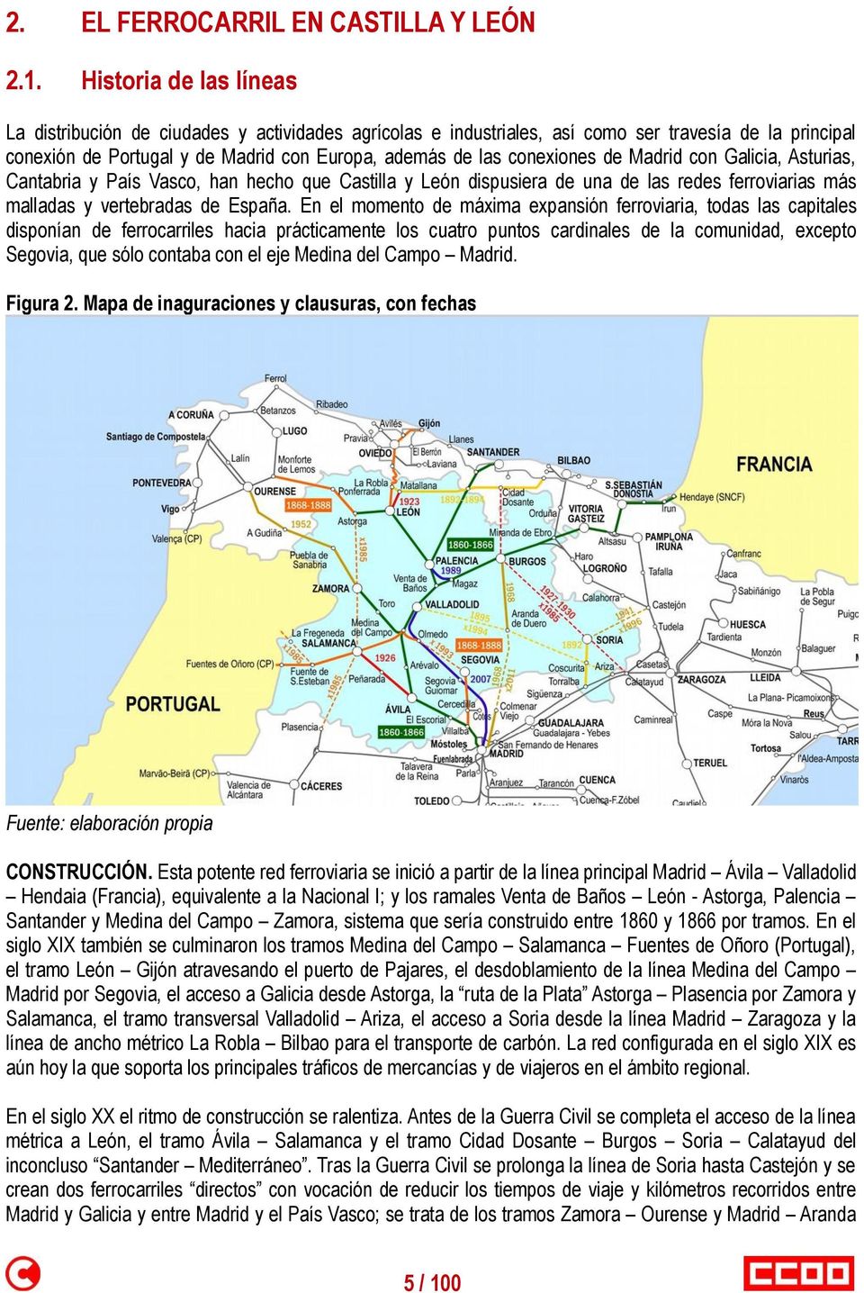 de Madrid con Galicia, Asturias, Cantabria y País Vasco, han hecho que Castilla y León dispusiera de una de las redes ferroviarias más malladas y vertebradas de España.