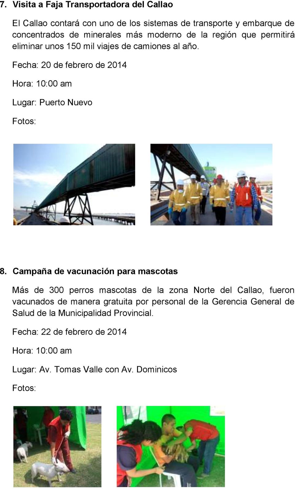 Fecha: 20 de febrero de 2014 Hora: 10:00 am Lugar: Puerto Nuevo 8.