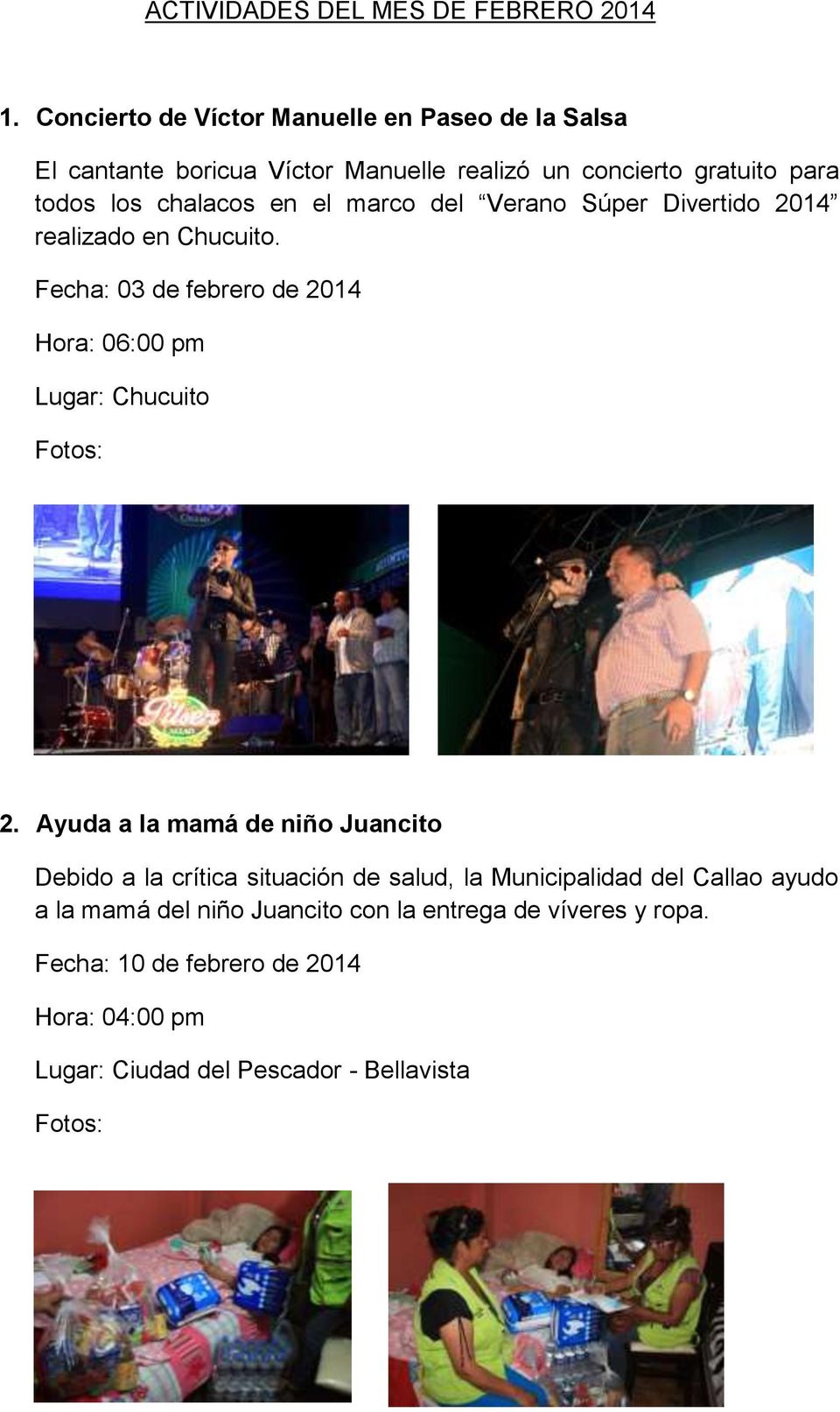 en el marco del Verano Súper Divertido 2014 realizado en Chucuito. Fecha: 03 de febrero de 2014 Hora: 06:00 pm Lugar: Chucuito 2.