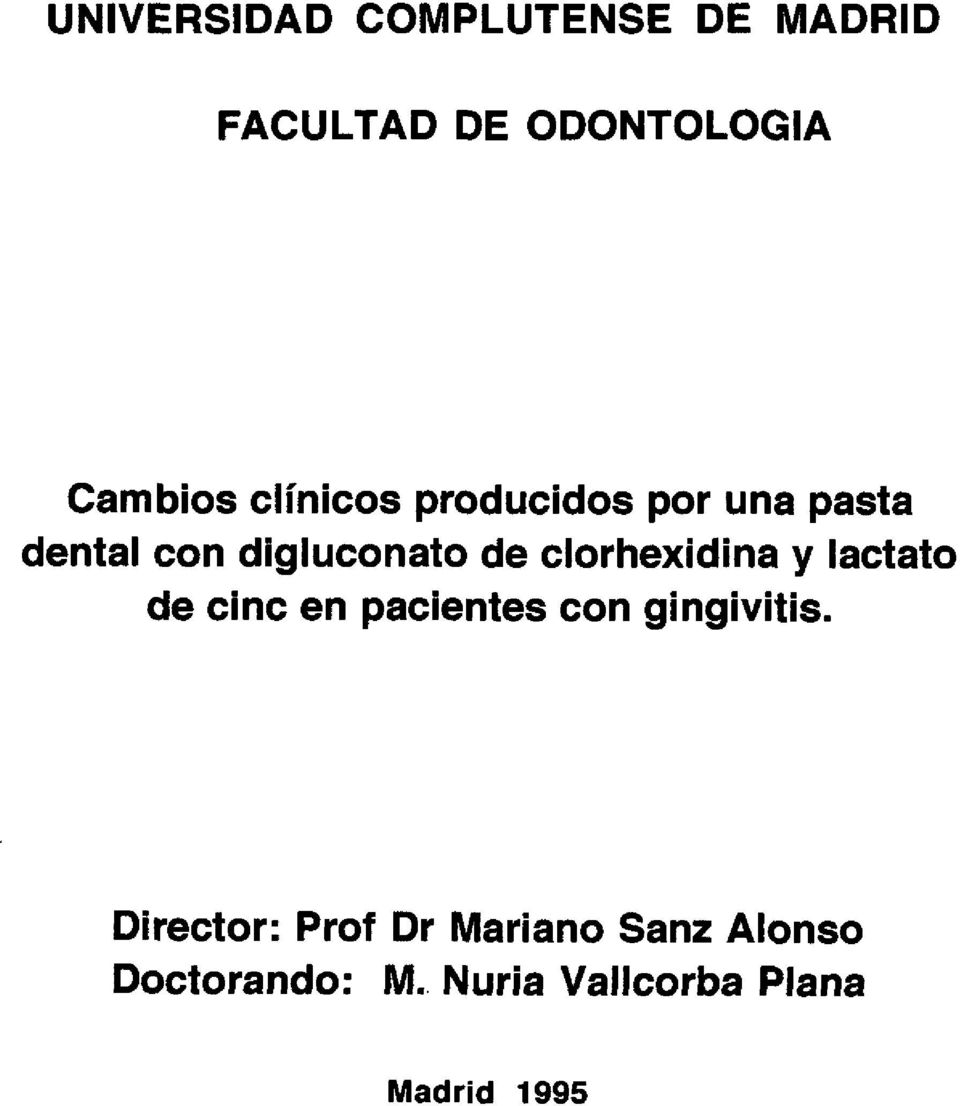 Cambios clínicos producidos por una pasta dental con digluconato de clorhexidina y