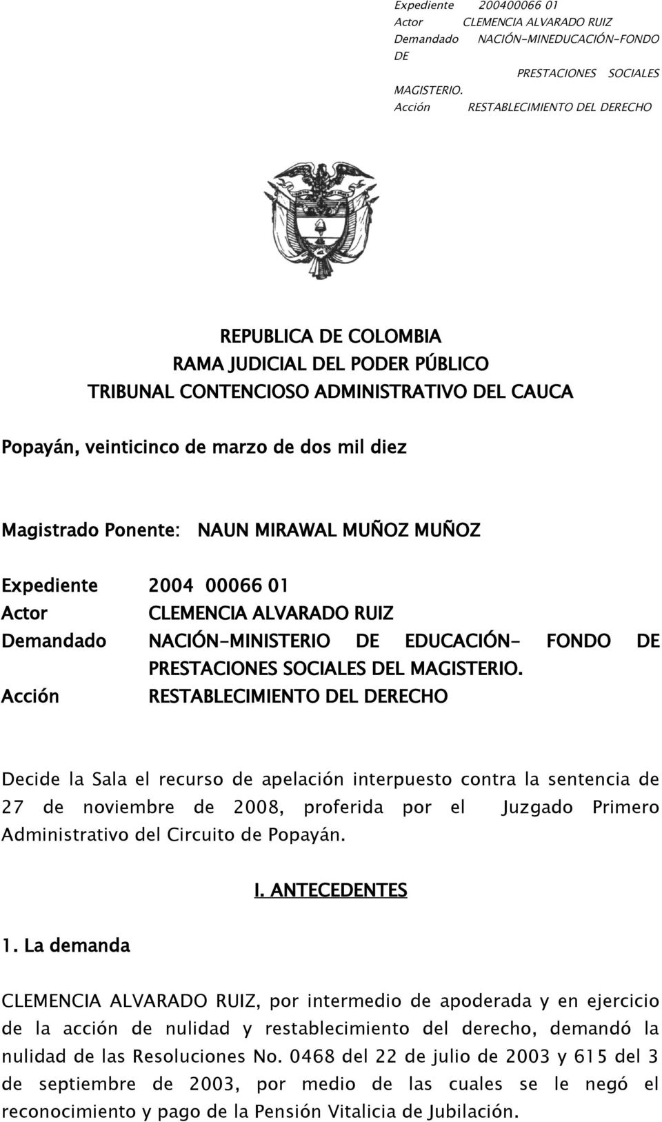 el Juzgado Primero Administrativo del Circuito de Popayán. I. ANTECENTES 1.