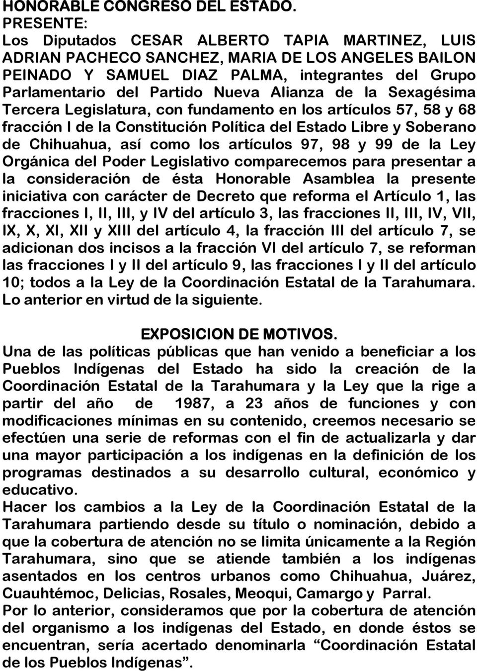 Alianza de la Sexagésima Tercera Legislatura, con fundamento en los artículos 57, 58 y 68 fracción I de la Constitución Política del Estado Libre y Soberano de Chihuahua, así como los artículos 97,
