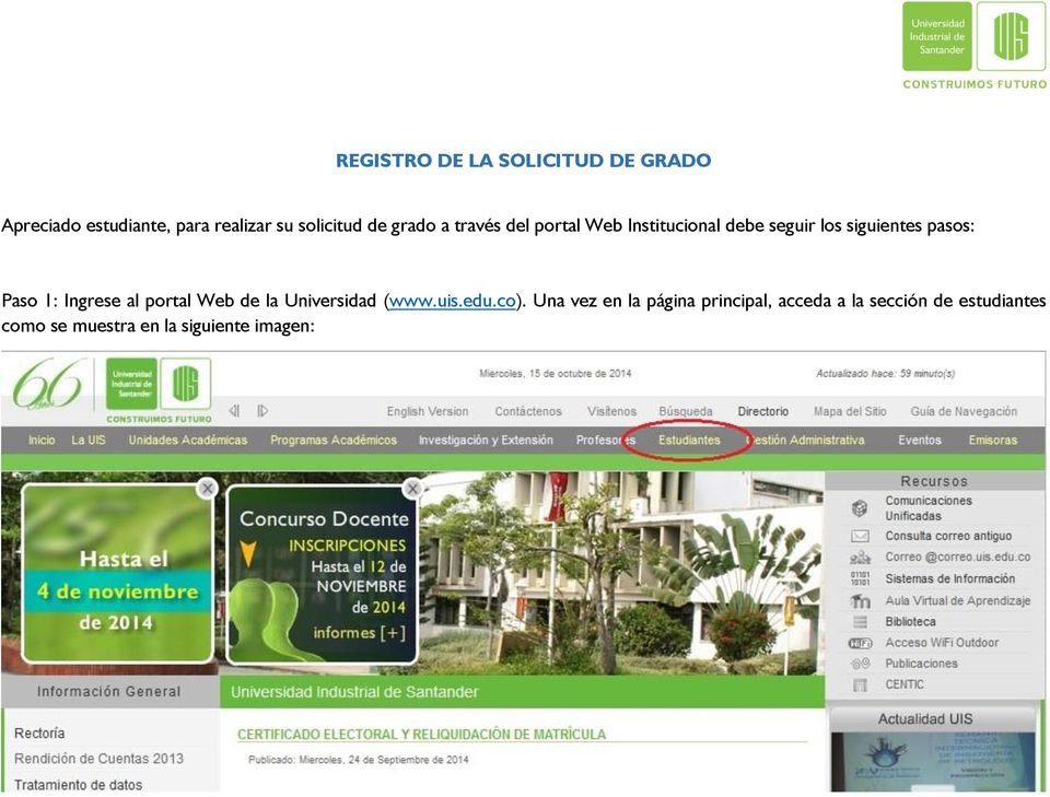 Paso 1: Ingrese al portal Web de la Universidad (www.uis.edu.co).