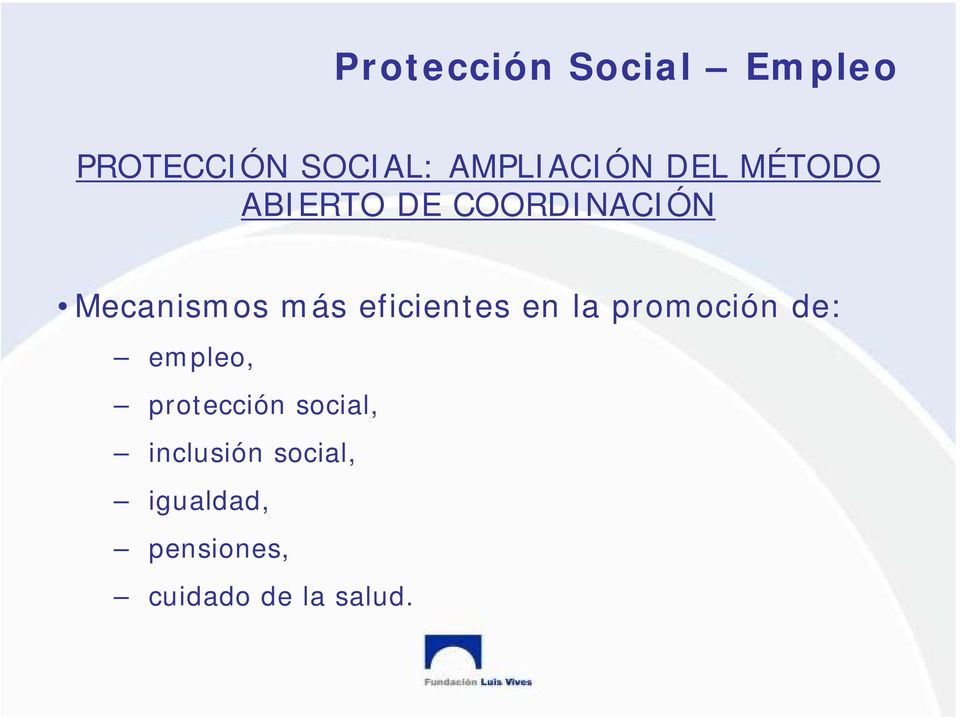 eficientes en la promoción de: empleo, protección