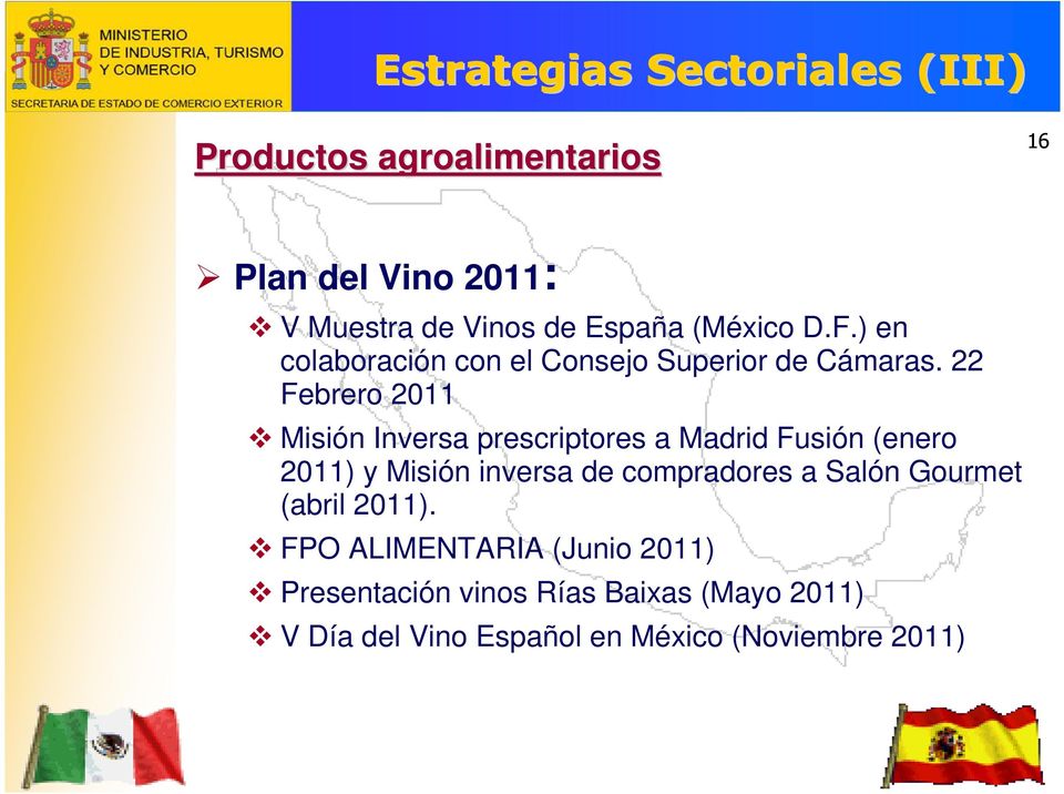 22 Febrero 2011 Misión Inversa prescriptores a Madrid Fusión (enero 2011) y Misión inversa de compradores a