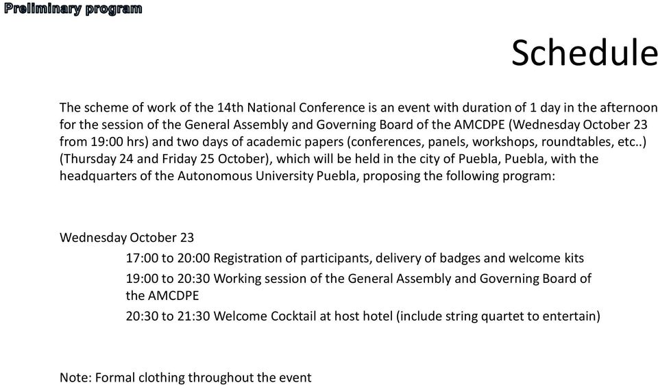 .) (Thursday 24 and Friday 25 October), which will be held in the city of Puebla, Puebla, with the headquarters of the Autonomous University Puebla, proposing the following program: Wednesday October